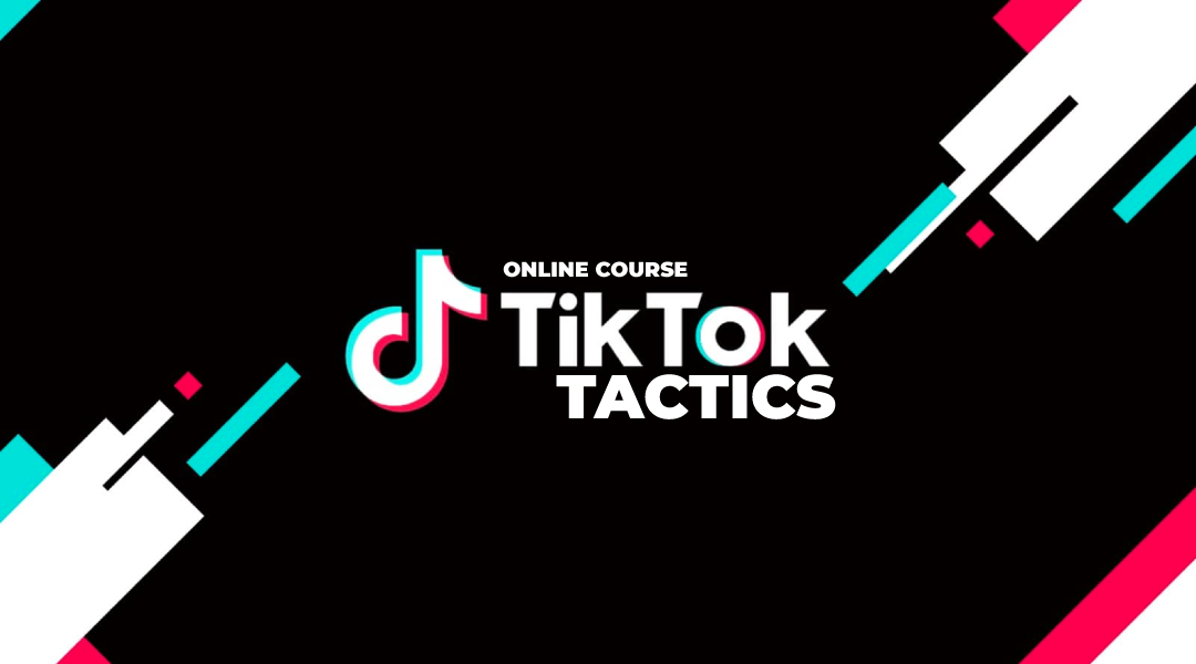 TikTok Tactics คอร์สเรียนสร้างคอนเทนต์ติ๊กต๊อก